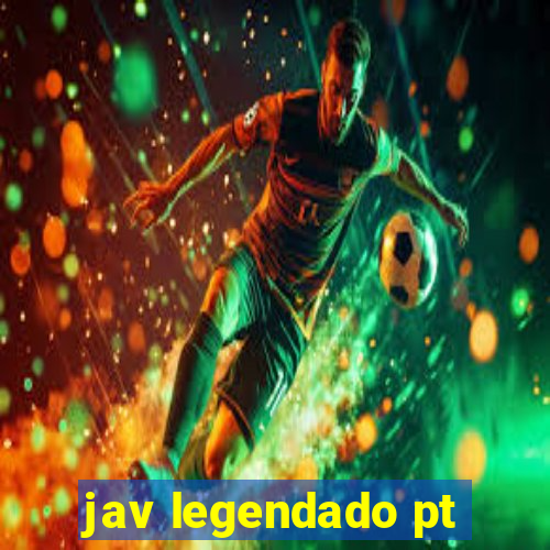 jav legendado pt